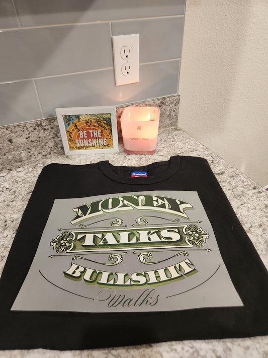 Custom "Money Talks B.S walks" DTF Transfer